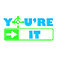 You're It!